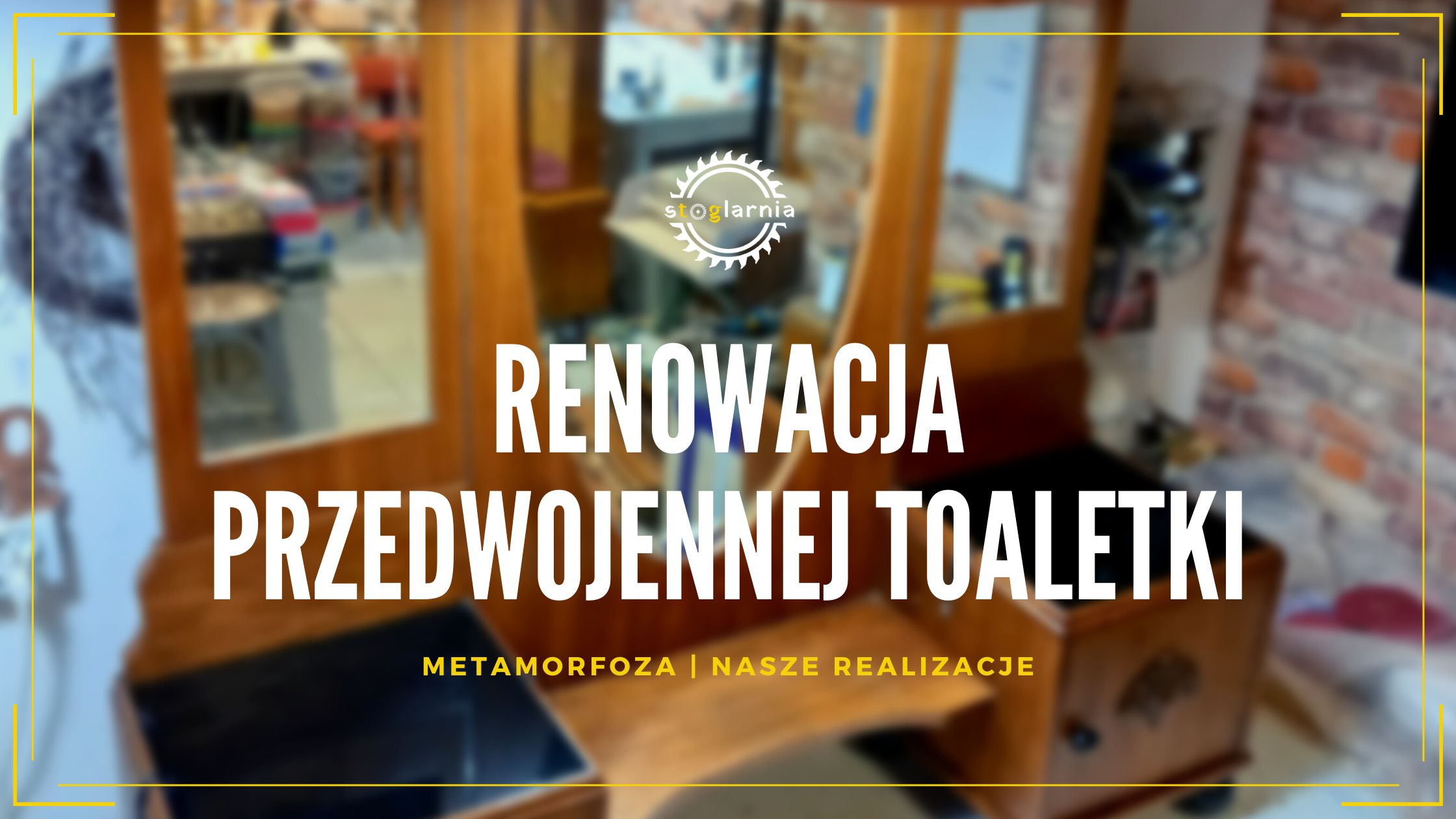 Renowacja przedwojennej toaletki