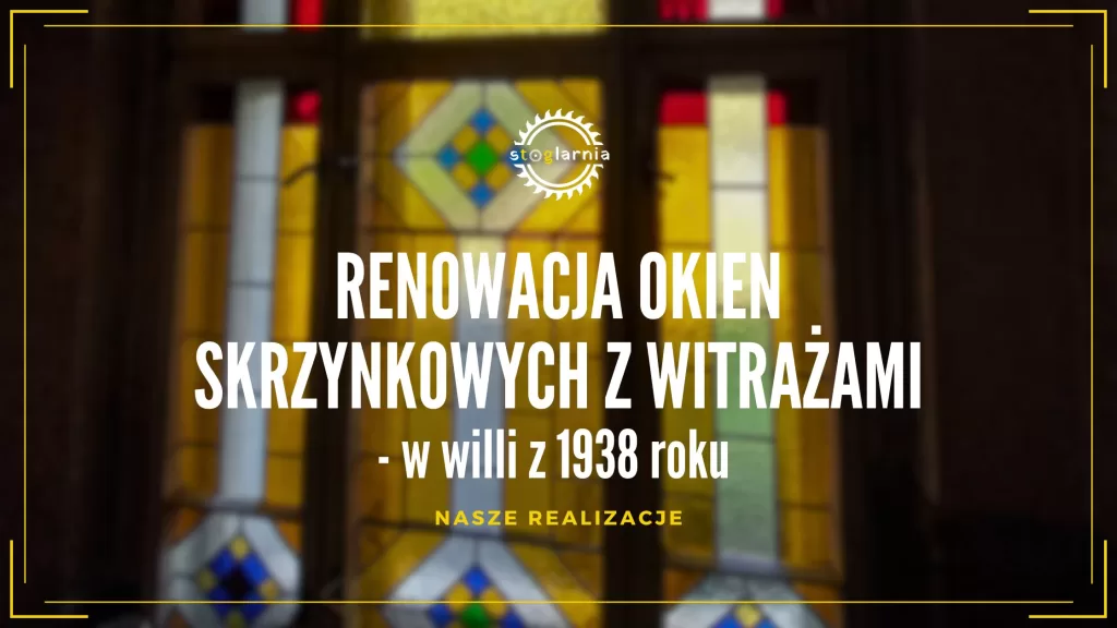 Renowacja okien skrzynkowych z witrażami w willi z 1938 roku