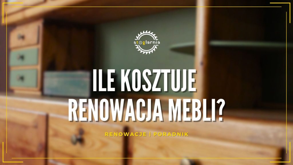 Ile kosztuje renowacja mebli