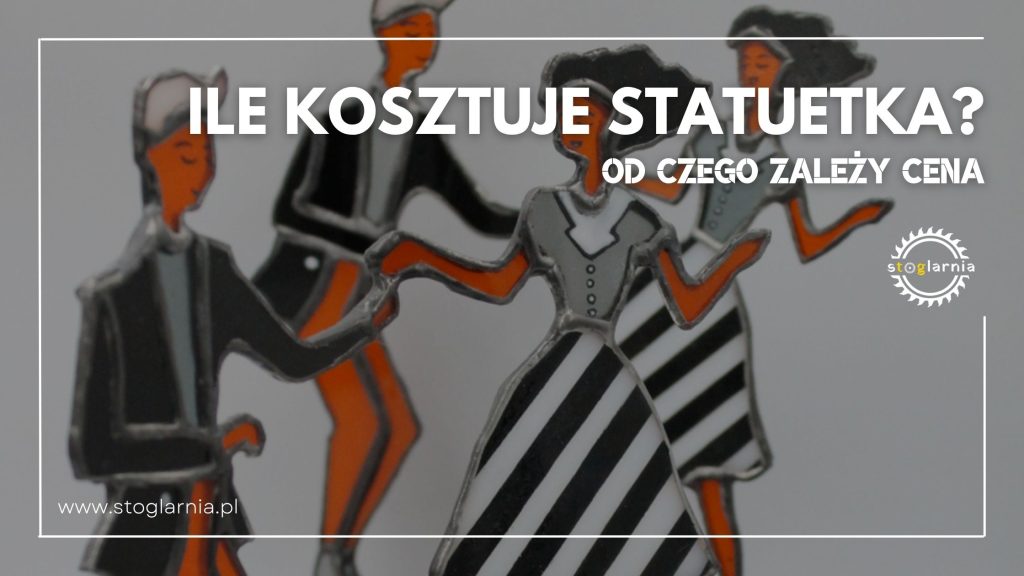 Ile kosztuje statuetka na zamówienie Od czego zależy cena